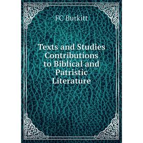 

Книга Texts and Studies Contributions to Biblical and Patristic Literature