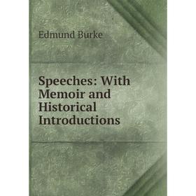 

Книга Speeches: With Memoir and Historical Introductions