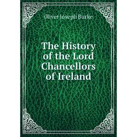 

Книга The History of the Lord Chancellors of Ireland