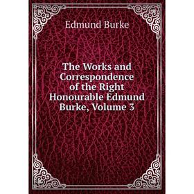 

Книга The Works and Correspondence of the Right Honourable Edmund Burke, Volume 3