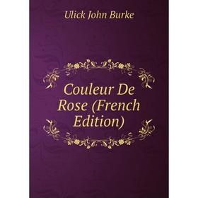 

Книга Couleur De Rose (French Edition)