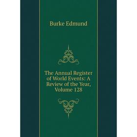 

Книга The Annual Register of World Events: A Review of the Year, Volume 128