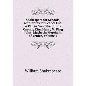 

Книга Shakespere for Schools, with Notes for School Use. 6 Pt.: As You Like: Julius Caesar