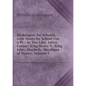 

Книга Shakespere for Schools, with Notes for School Use. 6 Pt.: As You Like: Julius Caesar