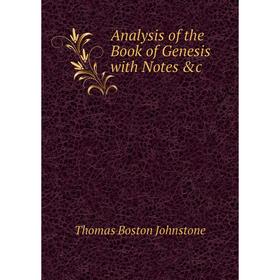 

Книга Analysis of the Book of Genesis with Notes &c