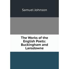 

Книга The Works of the English Poets: Buckingham and Lansdowne