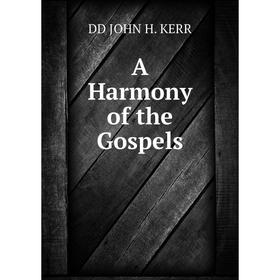 

Книга A Harmony of the Gospels
