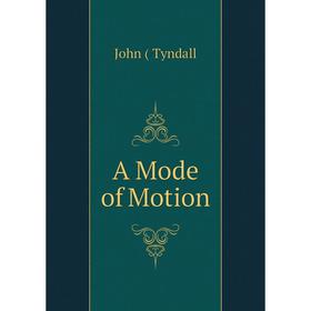 

Книга A Mode of Motion