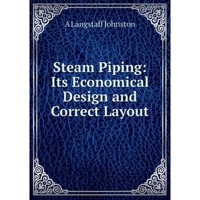 

Книга Steam Piping: Its Economical Design and Correct Layout