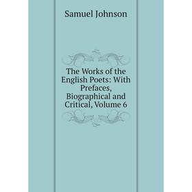 

Книга The Works of the English Poets: With Prefaces, Biographical and Critical, Volume 6