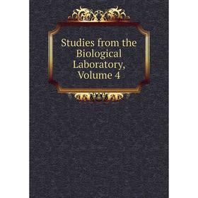 

Книга Studies from the Biological Laboratory, Volume 4