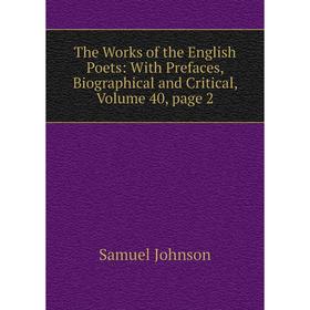 

Книга The Works of the English Poets: With Prefaces, Biographical and Critical, Volume 40, page 2