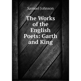 

Книга The Works of the English Poets: Garth and King