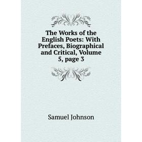 

Книга The Works of the English Poets: With Prefaces, Biographical and Critical, Volume 5, page 3