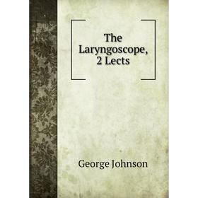 

Книга The Laryngoscope, 2 Lects