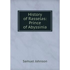 

Книга History of Rasselas: Prince of Abyssinia