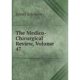 

Книга The Medico-Chirurgical Review, Volume 47