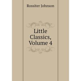 

Книга Little Classics, Volume 4