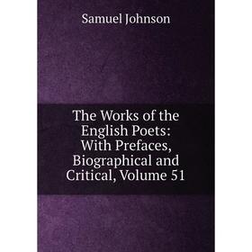 

Книга The Works of the English Poets: With Prefaces, Biographical and Critical, Volume 51