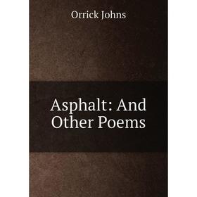 

Книга Asphalt: And Other Poems