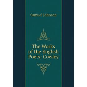 

Книга The Works of the English Poets: Cowley