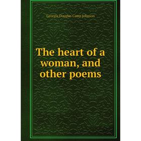 

Книга The heart of a woman, and other poems