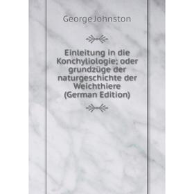 

Книга Einleitung in die Konchyliologie; oder grundzüge der naturgeschichte der Weichthiere (German Edition)
