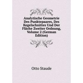 

Книга Analytische Geometrie Des Punktepaares, Des Kegelschnittes Und Der Fläche Zweiter Ordnung
