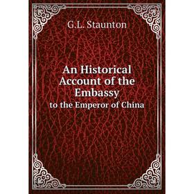 

Книга An Historical Account of the Embassyto the Emperor of China