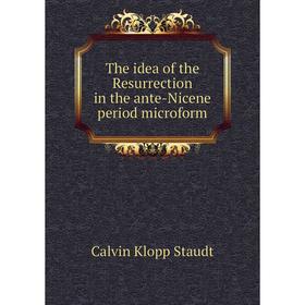 

Книга The idea of the Resurrection in the ante-Nicene period microform