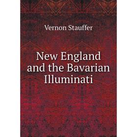 

Книга New England and the Bavarian Illuminati