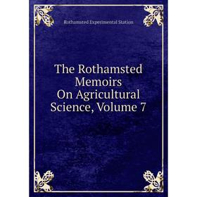 

Книга The Rothamsted Memoirs On Agricultural Science, Volume 7