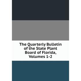 

Книга The Quarterly Bulletin of the State Plant Board of Florida, Volumes 1-2