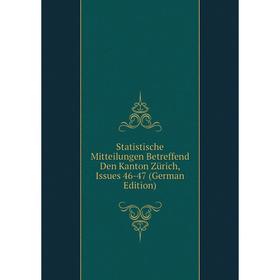 

Книга Statistische Mitteilungen Betreffend Den Kanton Zürich, Issues 46-47 (German Edition)