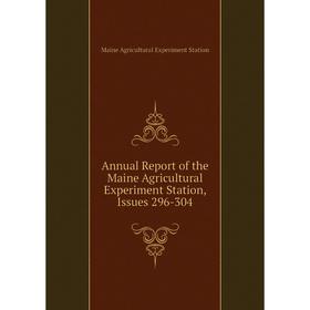 

Книга Annual Report of the Maine Agricultural Experiment Station, Issues 296-304