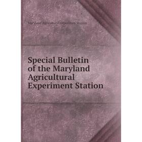 

Книга Special Bulletin of the Maryland Agricultural Experiment Station