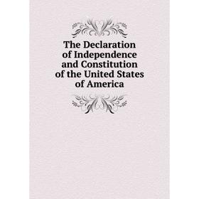 

Книга The Declaration of Independence and Constitution of the United States of America