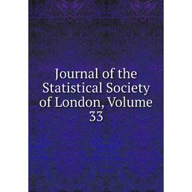 

Книга Journal of the Statistical Society of London, Volume 33
