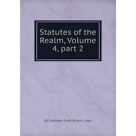 

Книга Statutes of the Realm, Volume 4, part 2