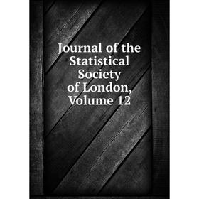 

Книга Journal of the Statistical Society of London, Volume 12