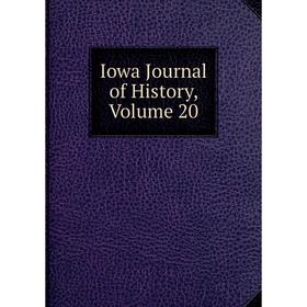 

Книга Iowa Journal of History, Volume 20