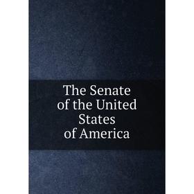 

Книга The Senate of the United States of America