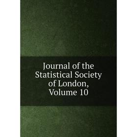 

Книга Journal of the Statistical Society of London, Volume 10