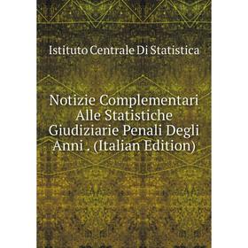 

Книга Notizie Complementari Alle Statistiche Giudiziarie Penali Degli Anni