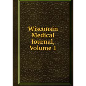 

Книга Wisconsin Medical Journal, Volume 1