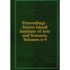 

Книга Proceedings - Staten Island Institute of Arts and Sciences, Volumes 6-9