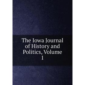 

Книга The Iowa Journal of History and Politics, Volume 1