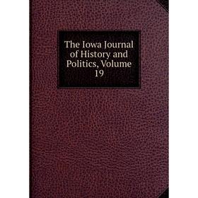 

Книга The Iowa Journal of History and Politics, Volume 19