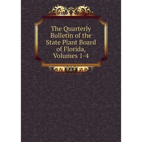 

Книга The Quarterly Bulletin of the State Plant Board of Florida, Volumes 1-4