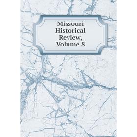 

Книга Missouri Historical Review, Volume 8